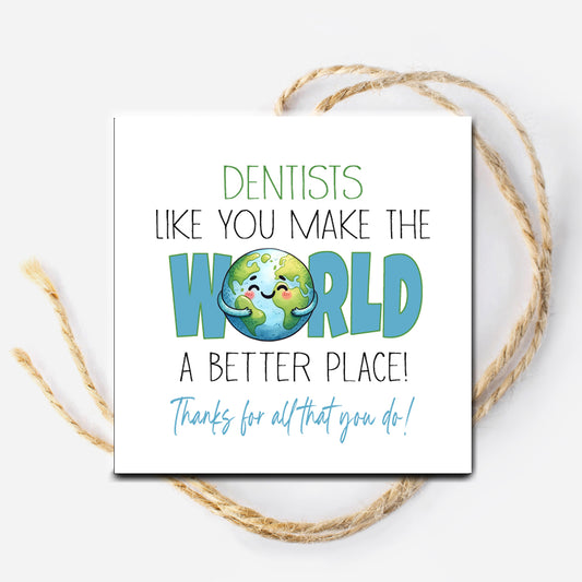 Dentist Like You make the World a Better Place Printable Tag