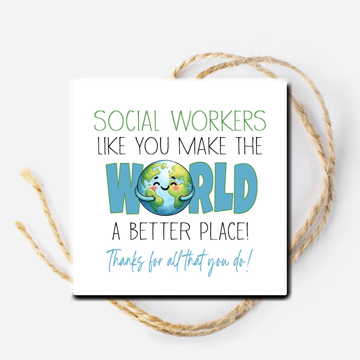 Social Workers Like You make the World a Better Place Printable Tag